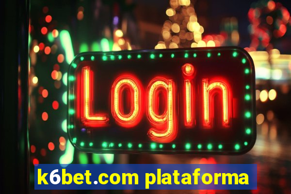 k6bet.com plataforma